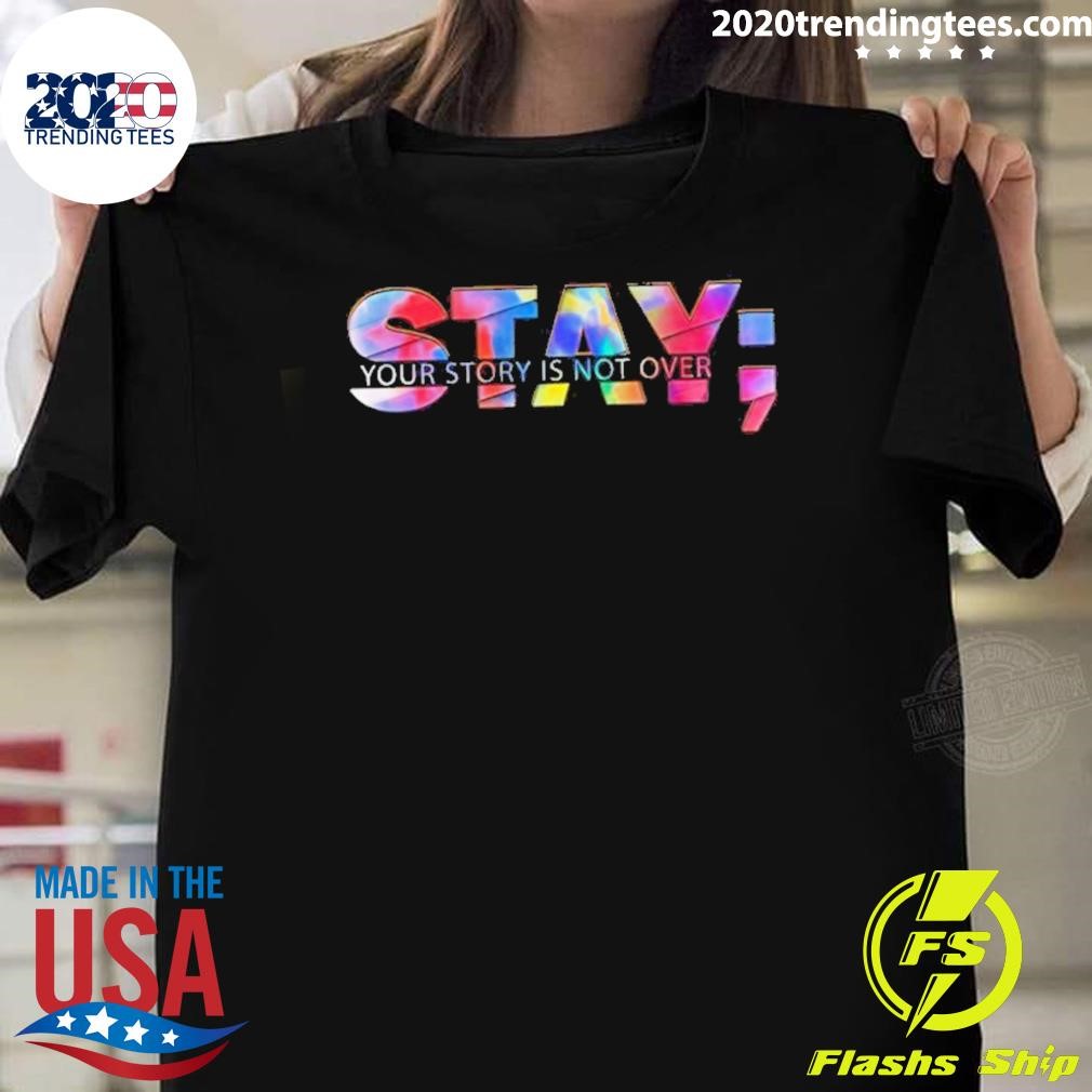 Best Stay Your Story Is Not Over 2024 T-shirt