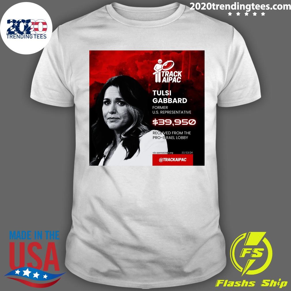 Best Track Aipac Tulsi Gabbard Former U.S. Representative Received From The Pro-Israel Lobby T-shirt