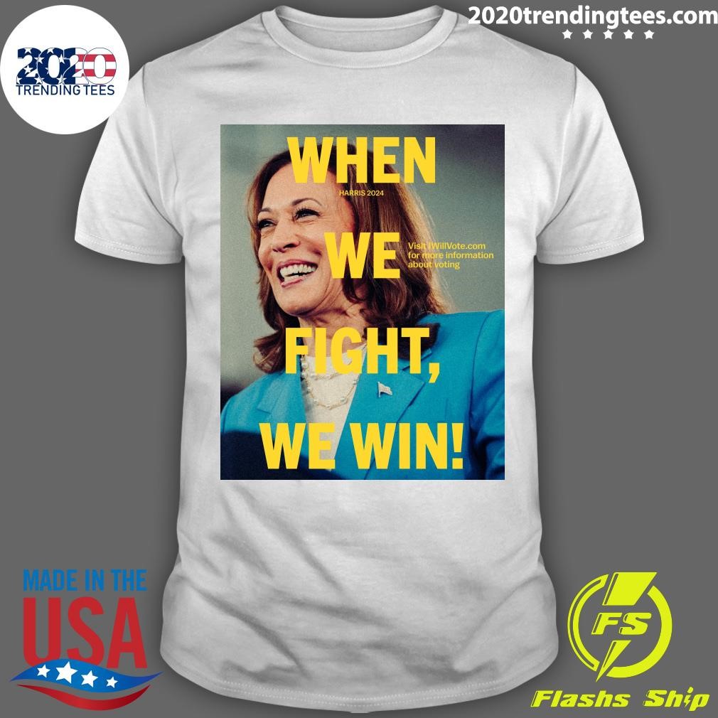 Best When Harris 2024 We Fight, We Win T-shirt