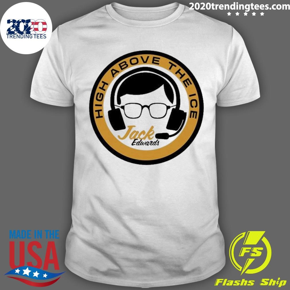 Funny Boston Bruins Jack Edwards High Above The Ice Tribute T-shirt