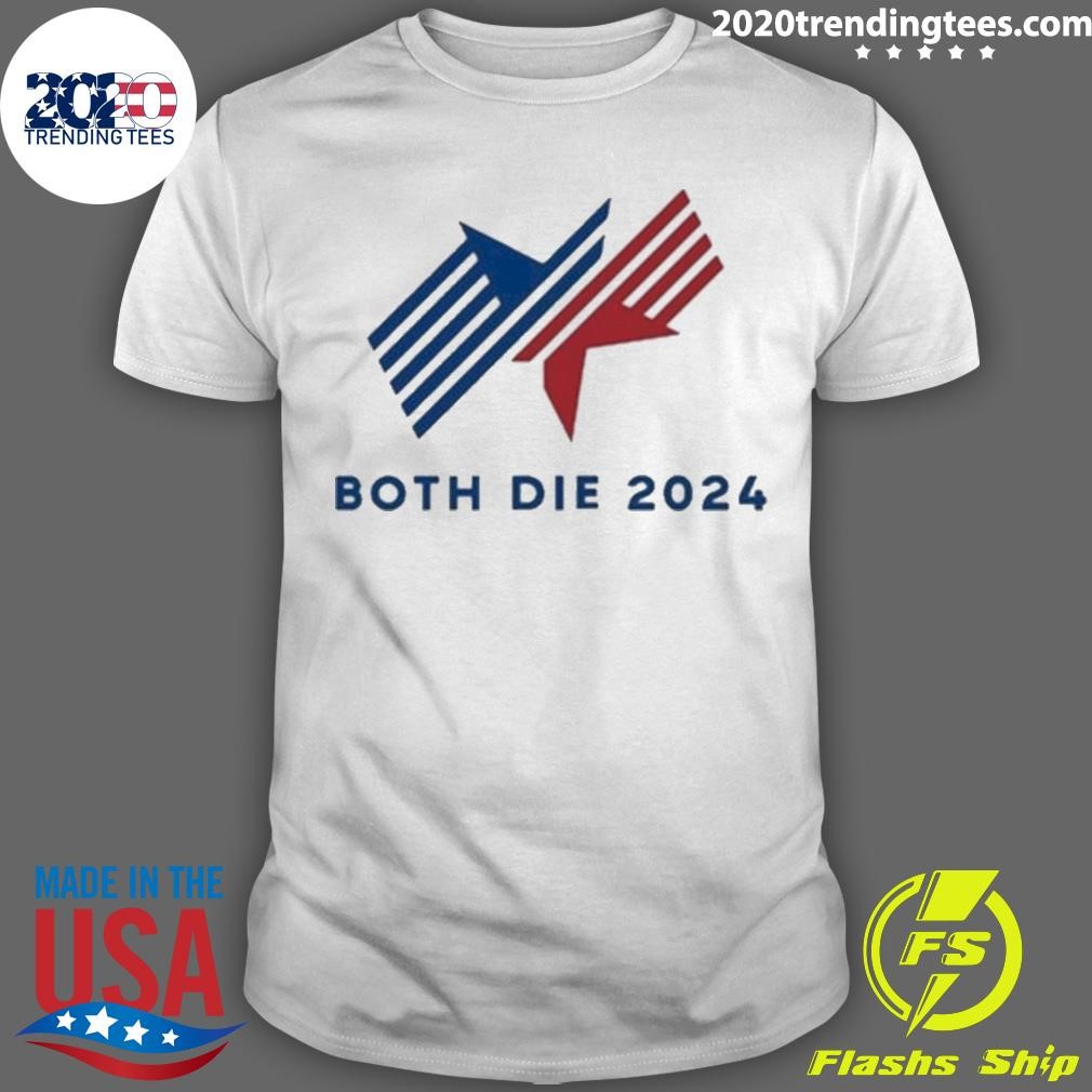 Funny Both Die 2024 T-shirt