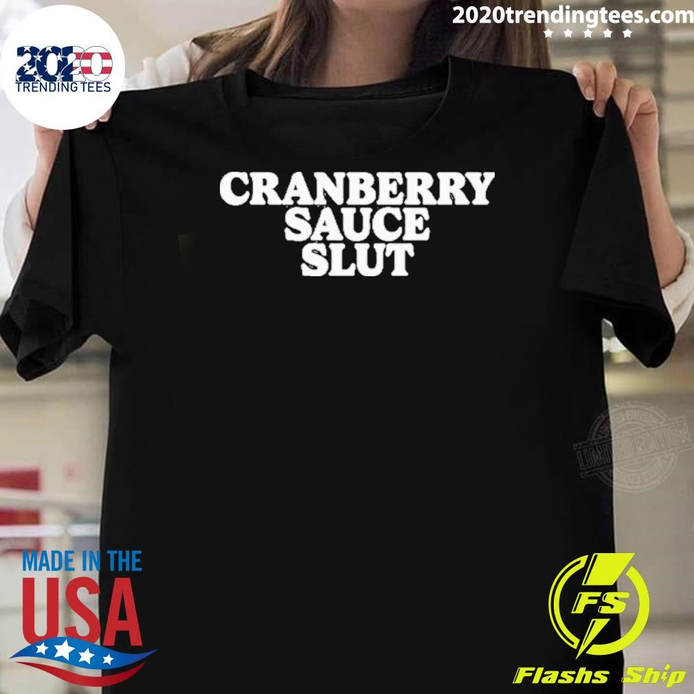 Funny Emotional Club Cranberry Sauce Slut T-shirt