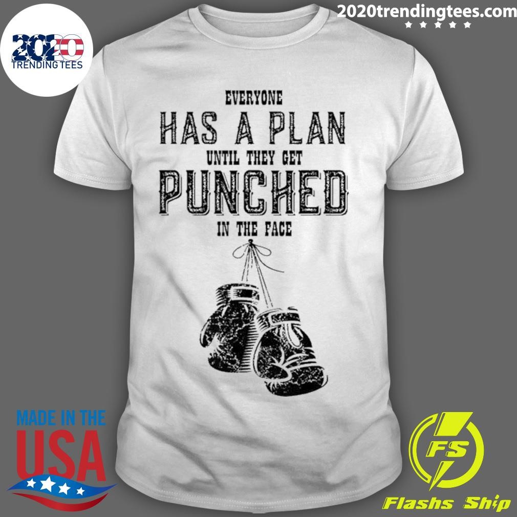 Funny Everyone Has A Plan Until They Get Punched In The Face Cool T-shirt