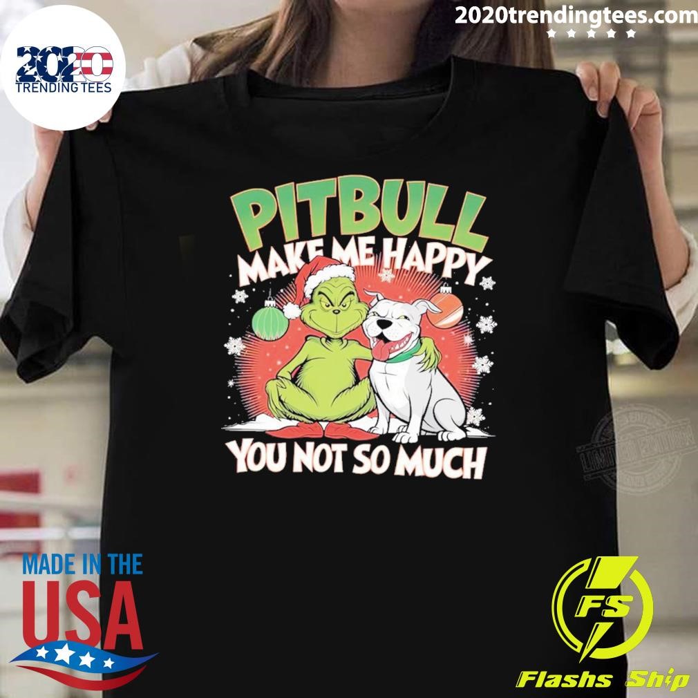 Funny Grinch Pitbull Make Me Happy You Not So Much Christmas 2024 T-shirt