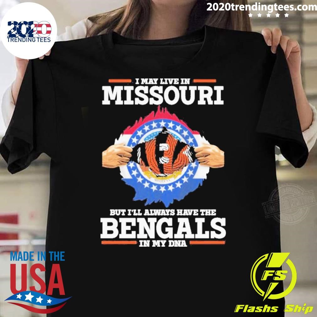 Funny I Live In Missouri But I’ll Always Have The Cincinnati Bengals In My Dna T-shirt