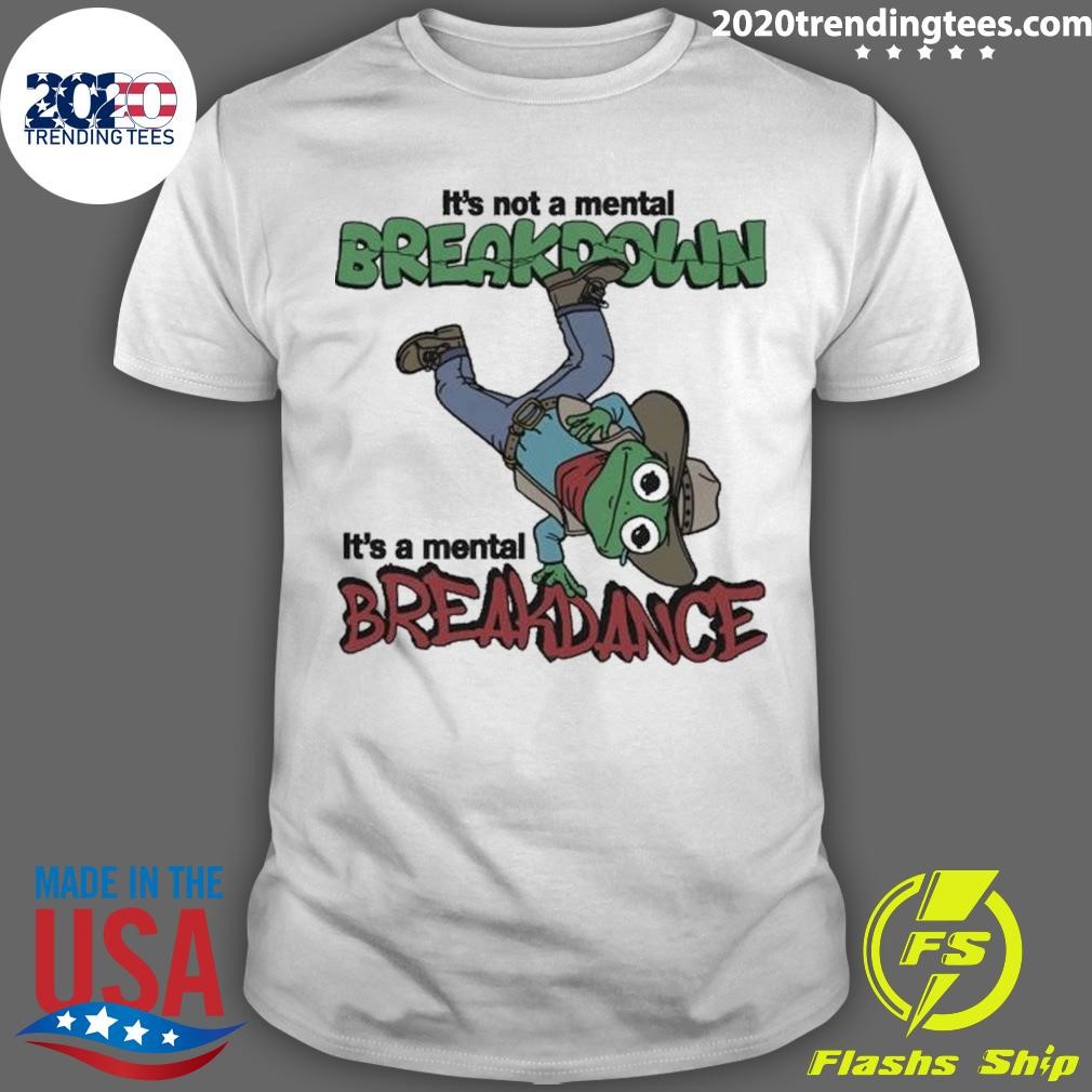 Funny It’s Not A Mental Breakdown, It’s A Mental Breakdance Frog Cowboy T-shirt