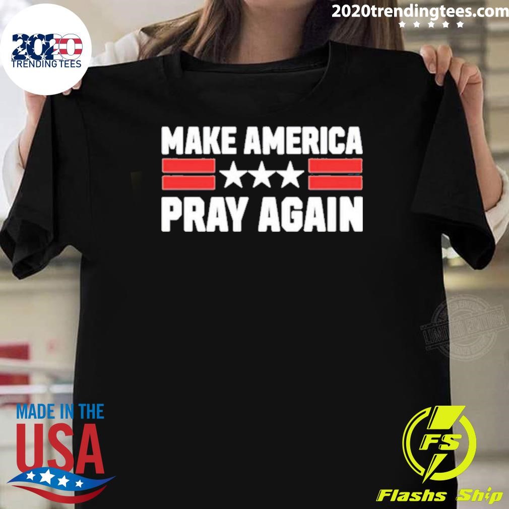 Funny Make America Pray Again T-Shirt