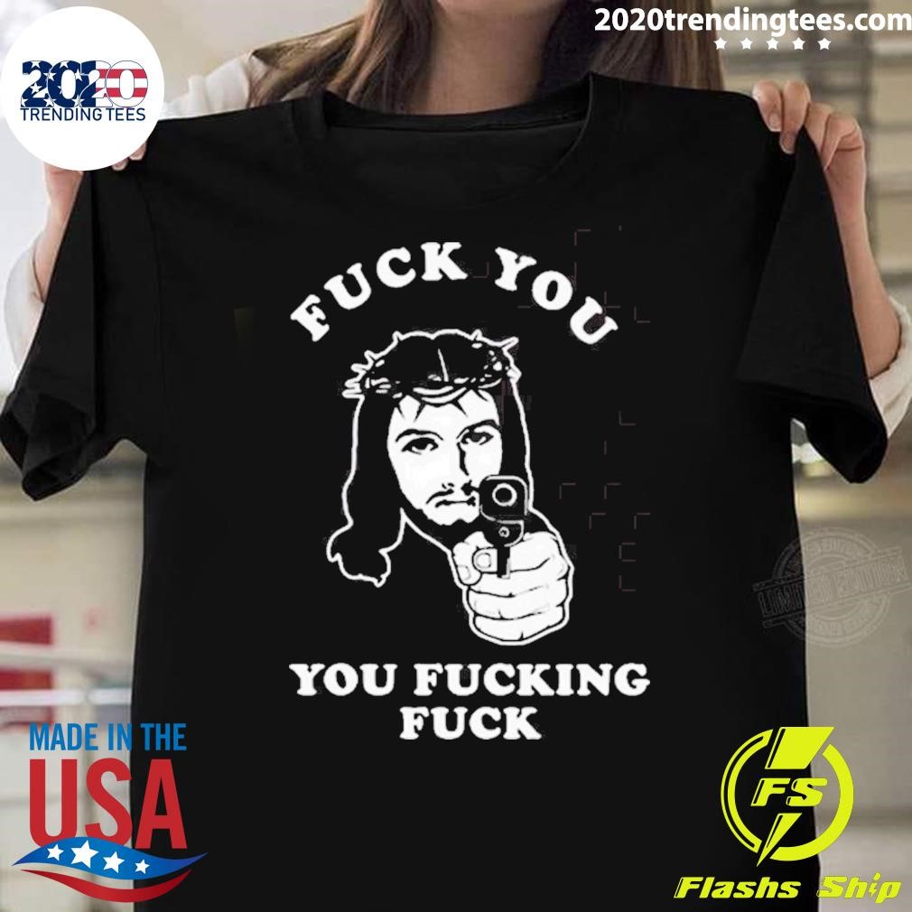 Funny Methsyndicate Jesus Fuck You You Fucking Fuck T-shirt