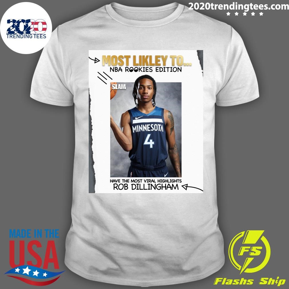 Funny Most Likely To Nba Rookies Edition Have The Most Viral Highlights Rob Dillingham T-shirt