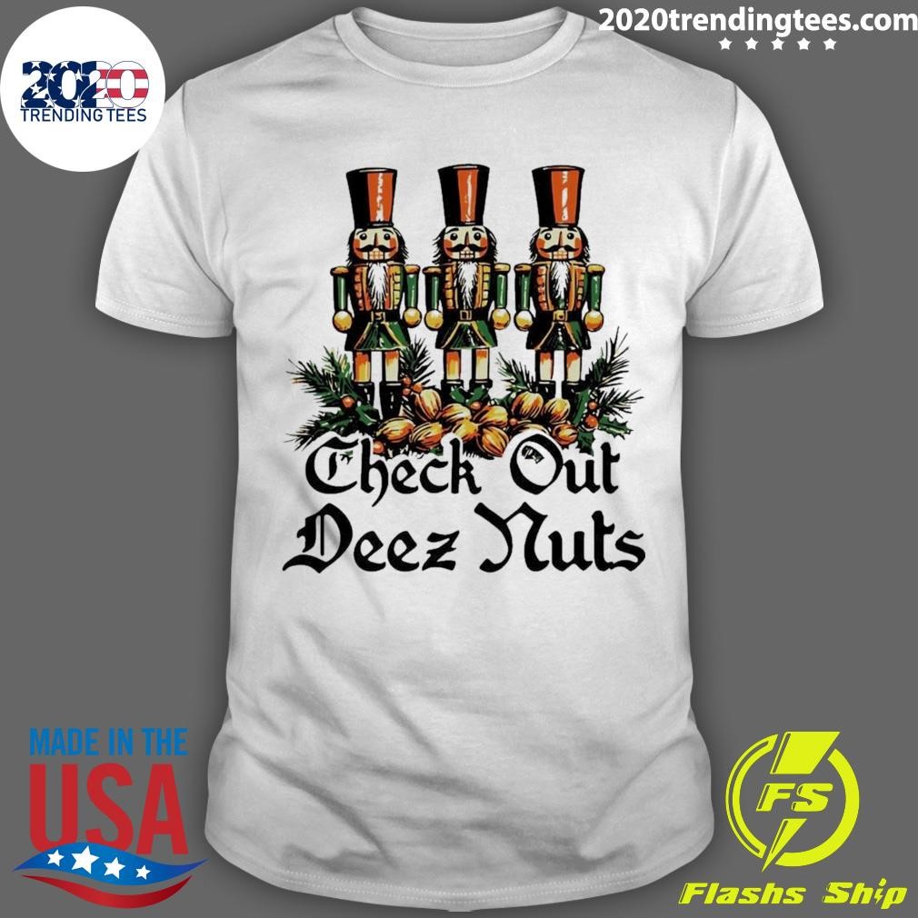 Funny Nutcrackers Check Out Deez Nuts Christmas 2024 T-shirt