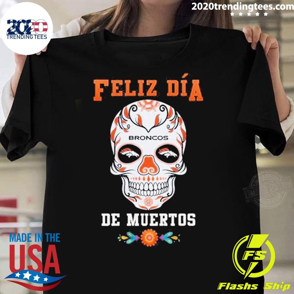 Funny Skull Denver Broncos Football Feliz Dia De Los Muertos T-shirt