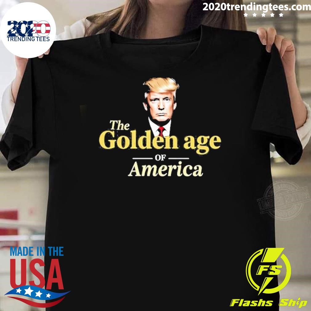 Funny Trump The Golden Age Of America Republican 2024 T-Shirt