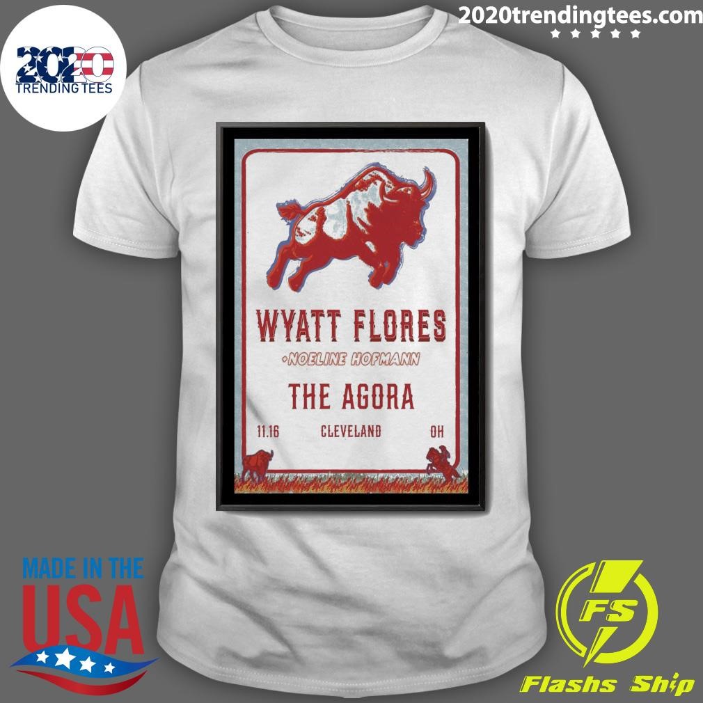 Funny Wyatt Flores Nov 16 2024 Agora Theater & Ballroom in Cleveland OH T-shirt