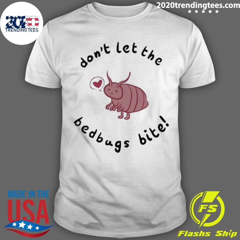 Nice Don’t Let The Bedbugs Bite T-shirt