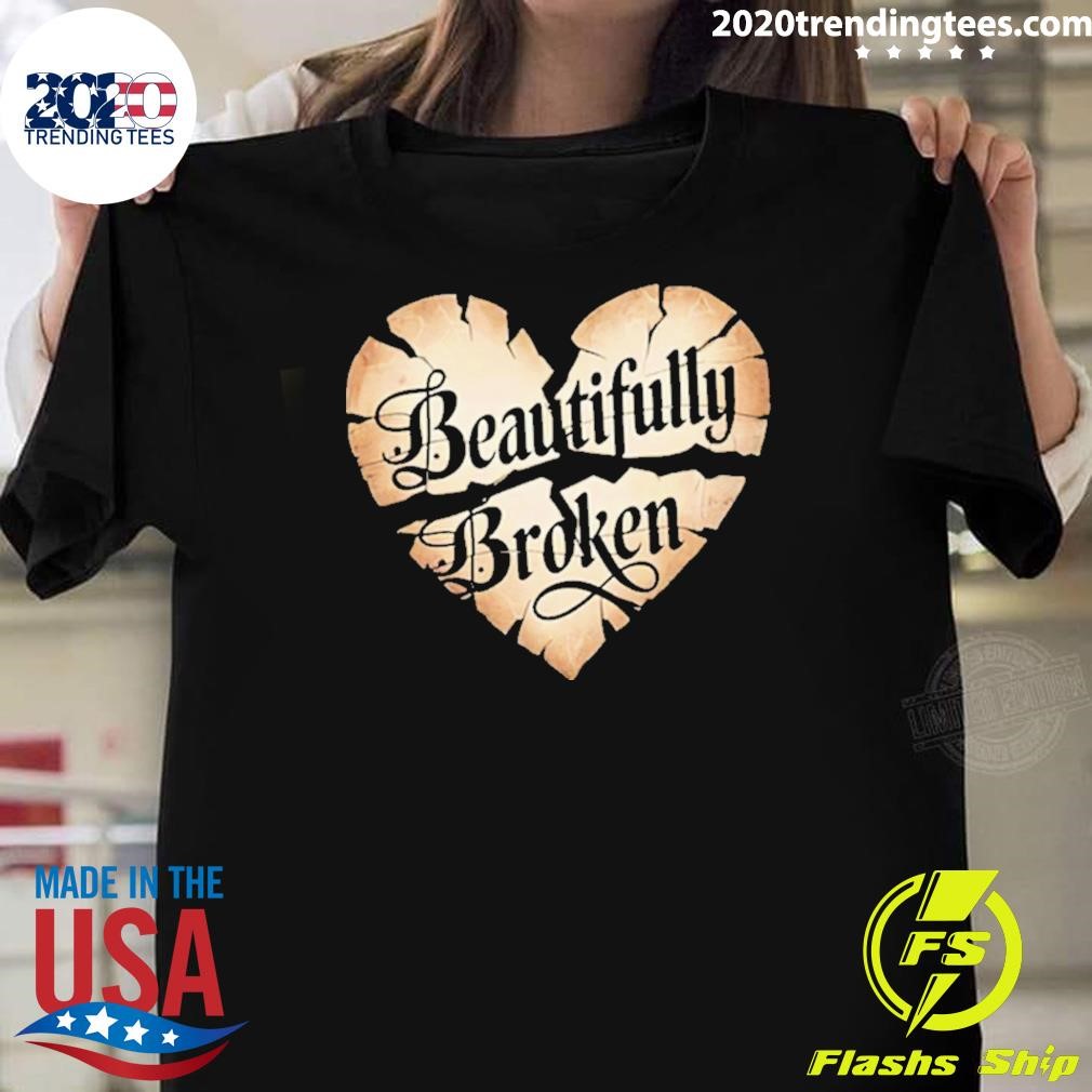 Nice Heart Break Beautifully Broken T-shirt