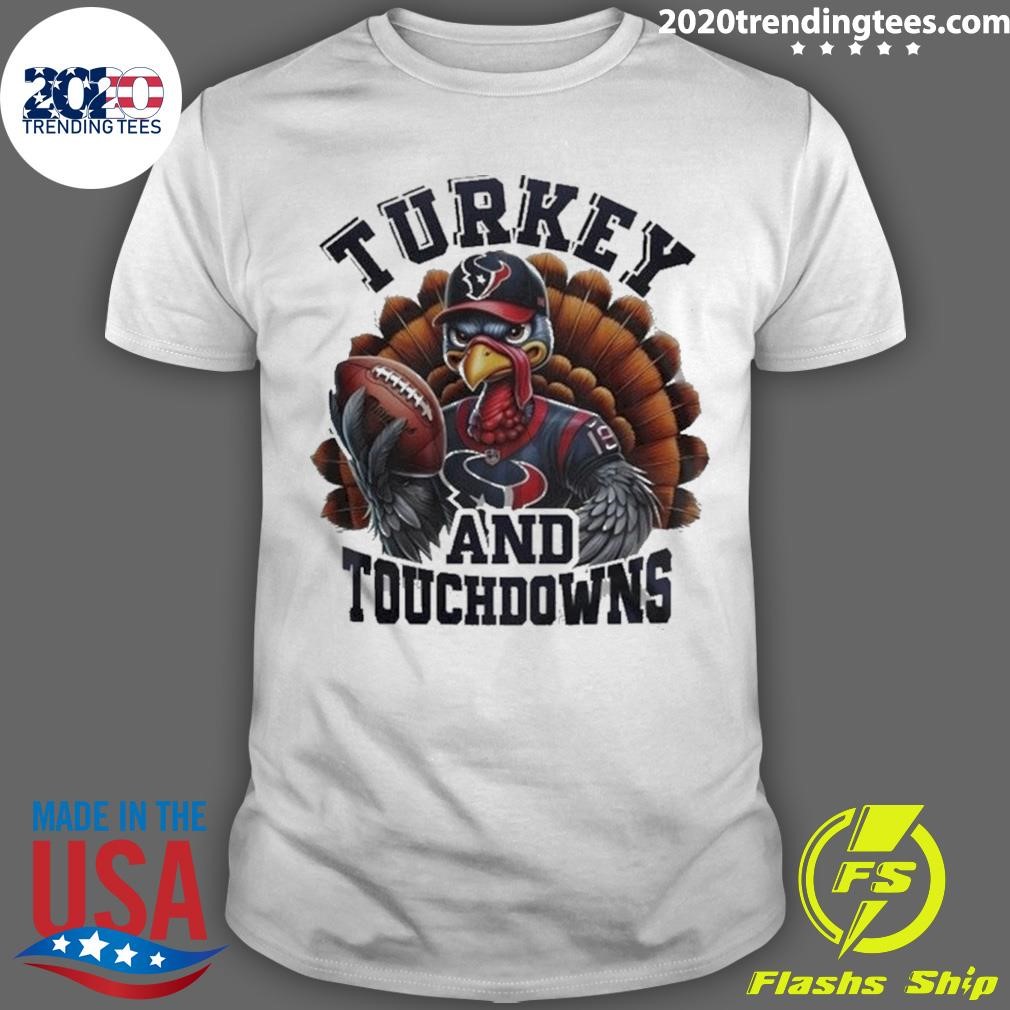 Nice Houston Texans Nfl Happy Thanksgiving Turkey And Touchdowns 2024 T-Shirt