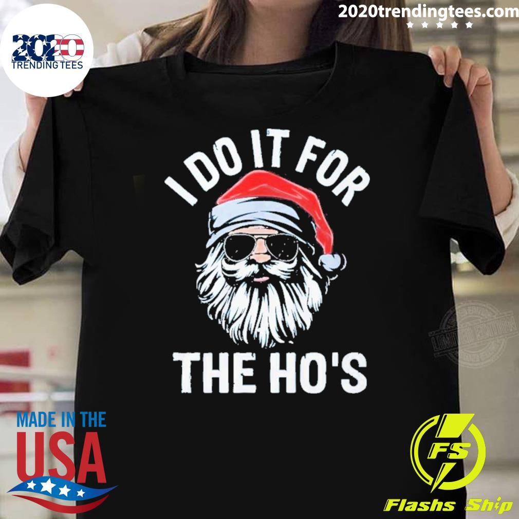 Nice I Do It For The Hos Santa Christmas 2024 Party T-shirt