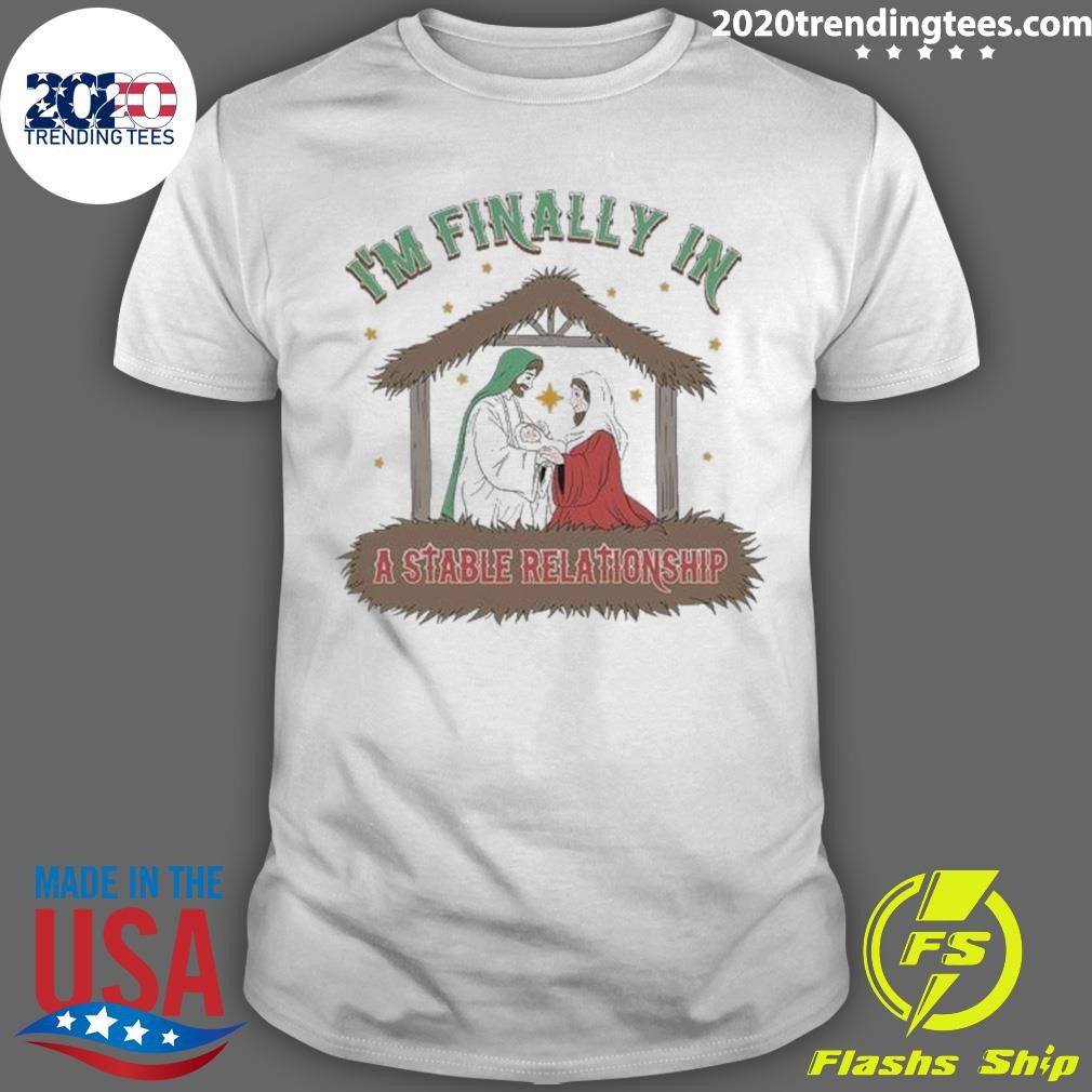 Nice I’m Finally In A Stable Christmas 2024 T-shirt