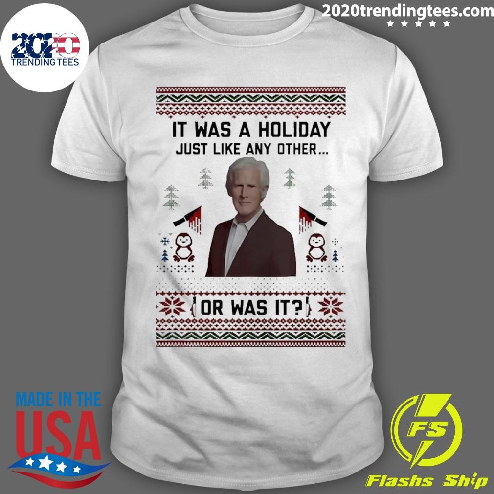 Nice Keith Morrison It Was A Holiday Just Like Any Other Or Was It Christmas T-shirt