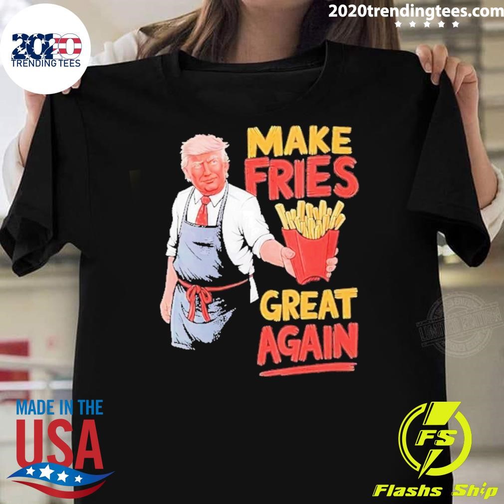 Nice Make Fries Great Again Viral Donald Trump Meme 2024 T-Shirt