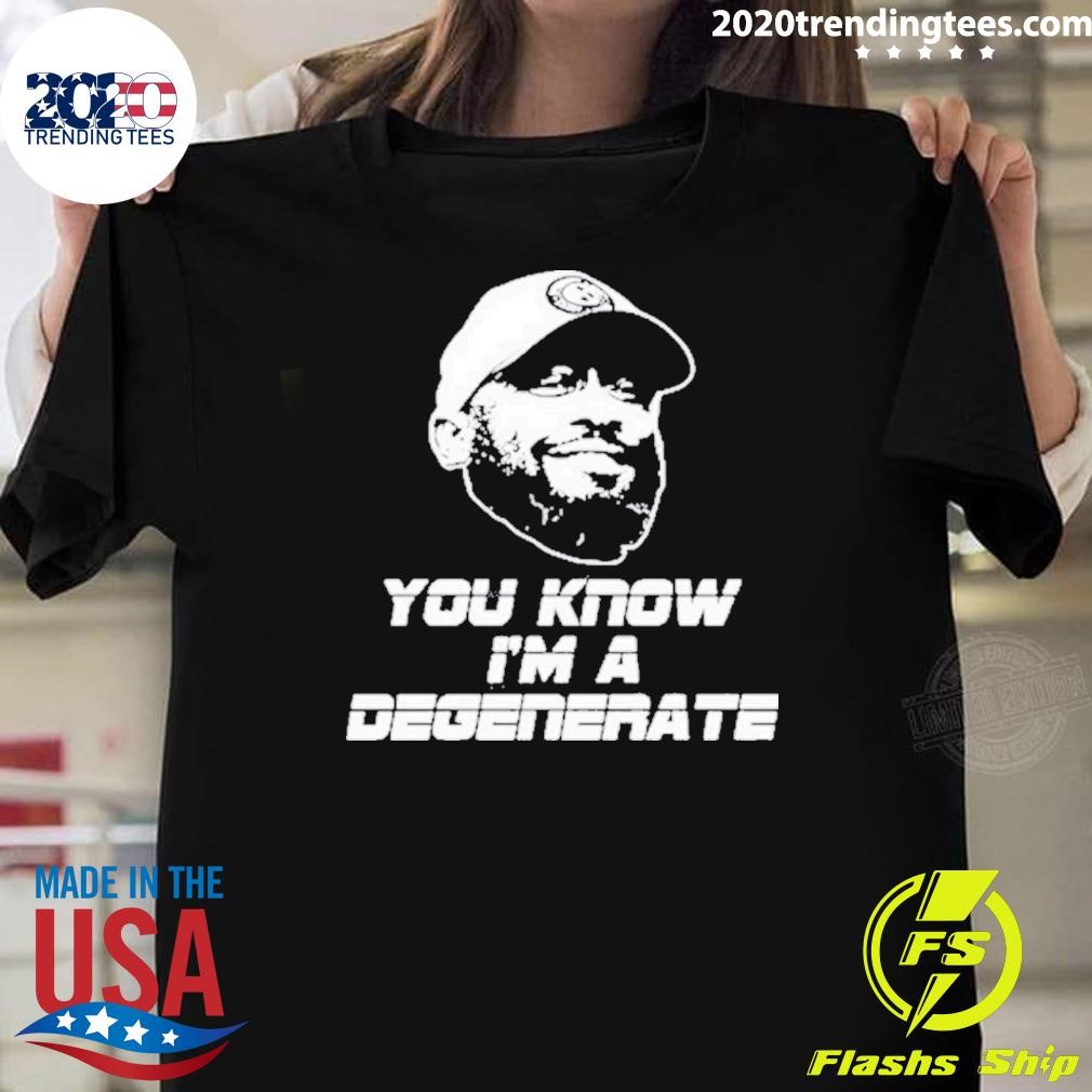 Nice Mike Tomlin You Know I’m A Degenerate T-shirt