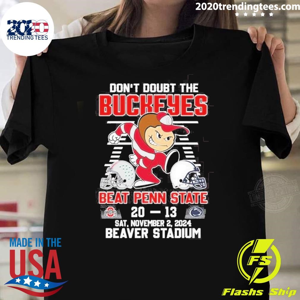 Nice Ohio State Buckeyes Don’t Doubt The Buckeyes Beat Penn State 2024 T-shirt