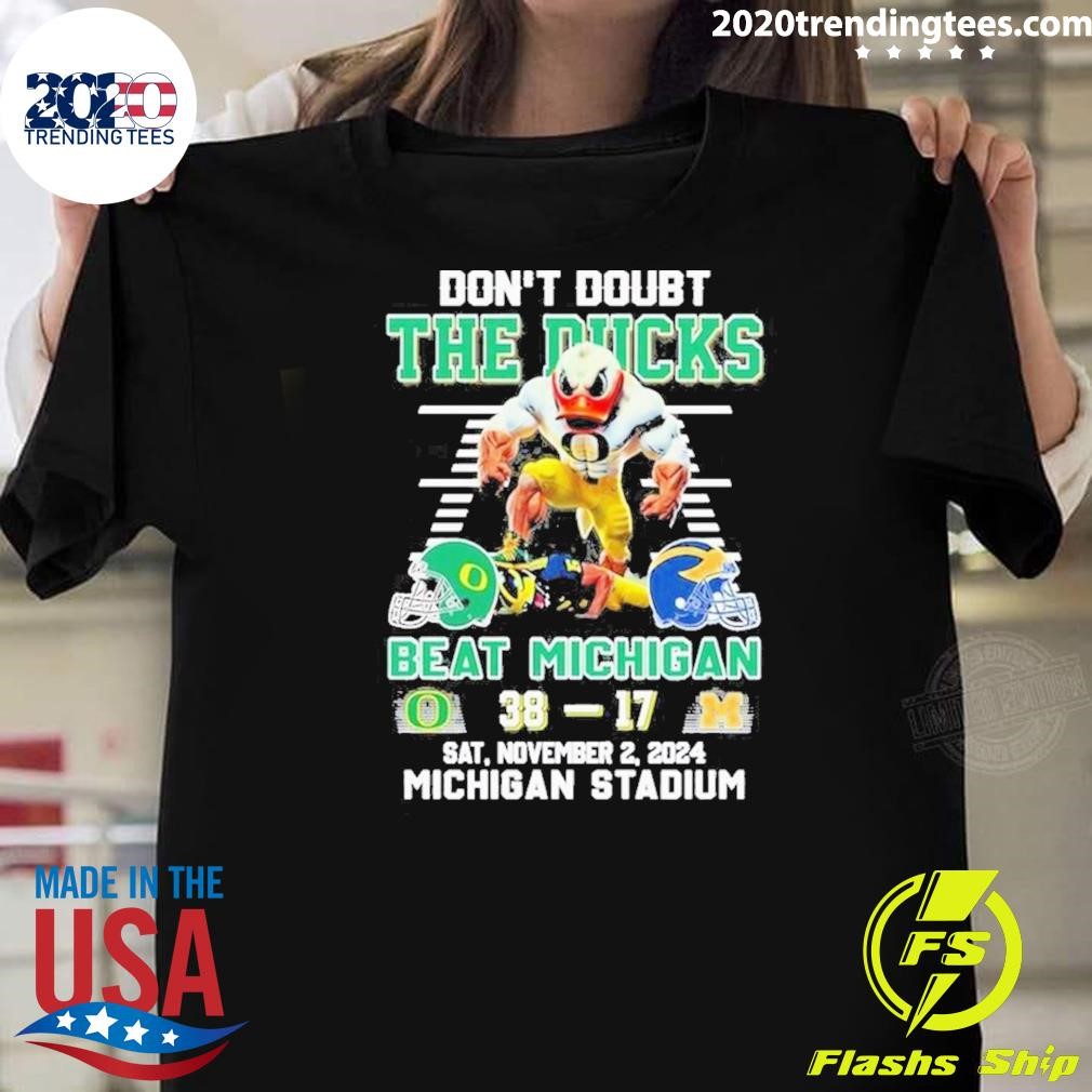 Nice Oregon Ducks Don't Doubt The Ducks Beat Michigan Wolverines 2024 T-shirt