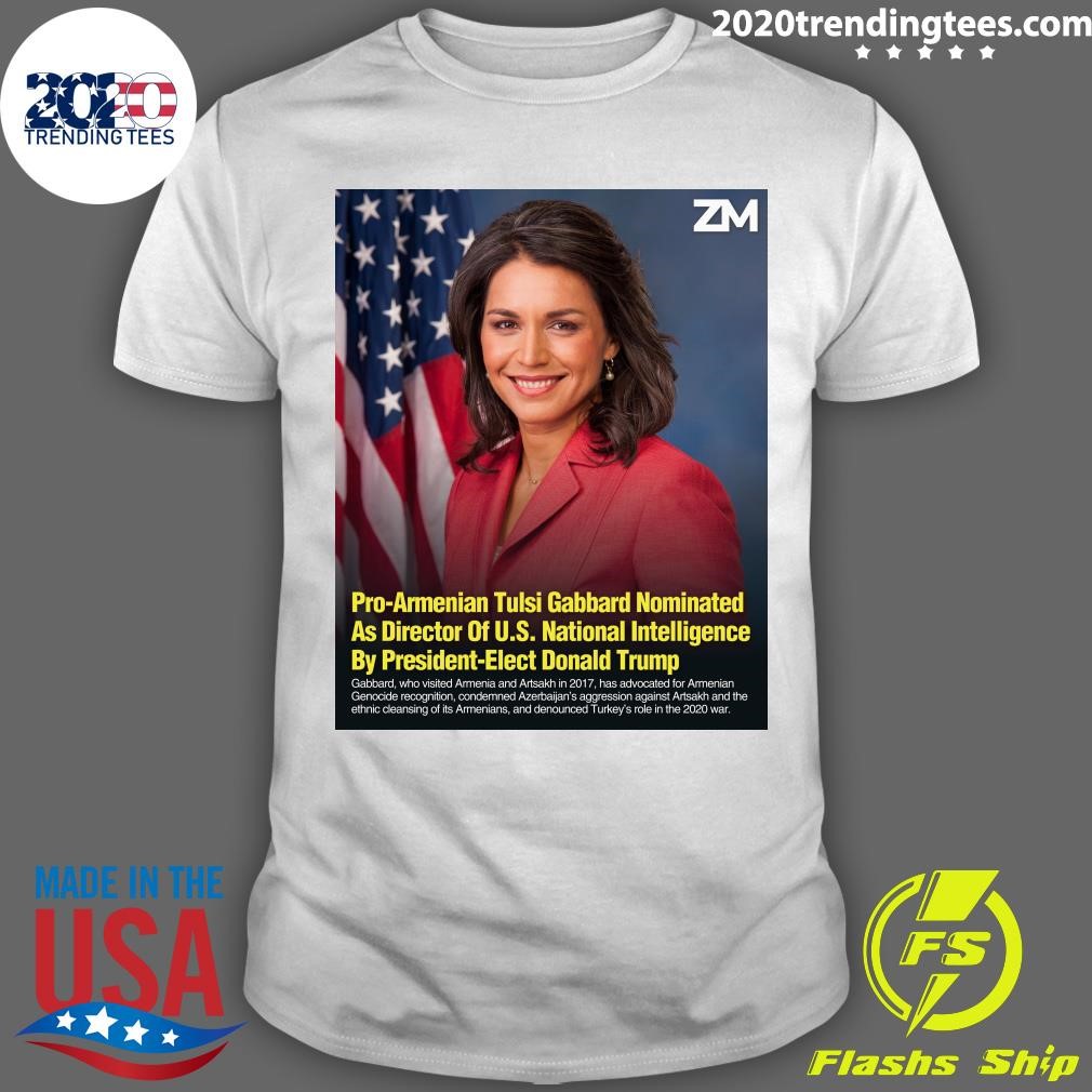 Nice Pro-Armenian Tulsi Gabbard Nominated As Director Of U.S. National Intelligence By President-Elect Donald Trump T-shirt