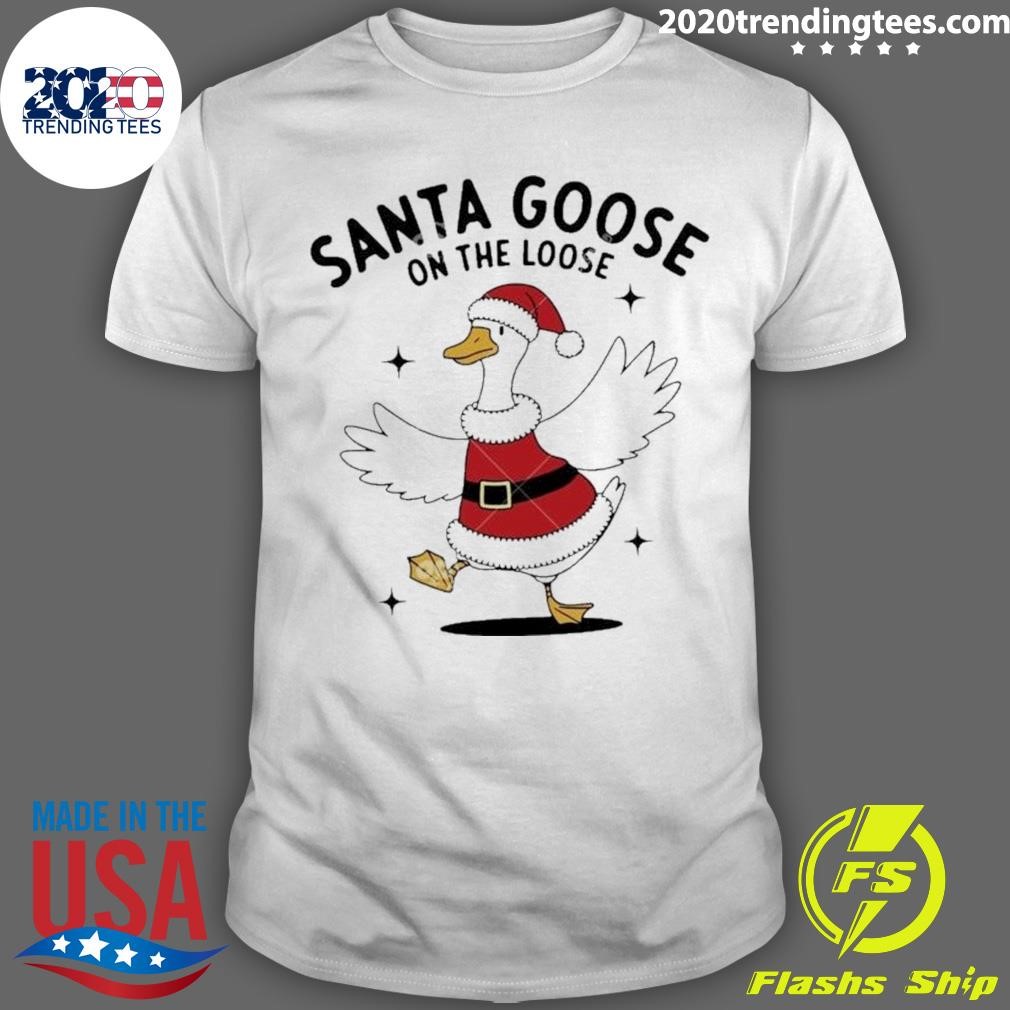 Nice Santa Goose On The Loose Christmas 2024 T-shirt