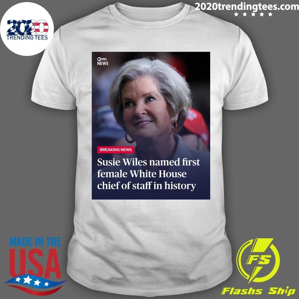 Nice Susie Wiles Named First Female White House Chief Of Staff In History T-Shirt