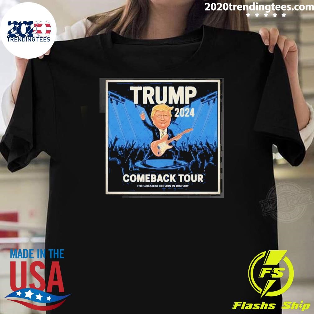 Nice Trump 2024 Come Back Tour The Greatest Return On History T-shirt