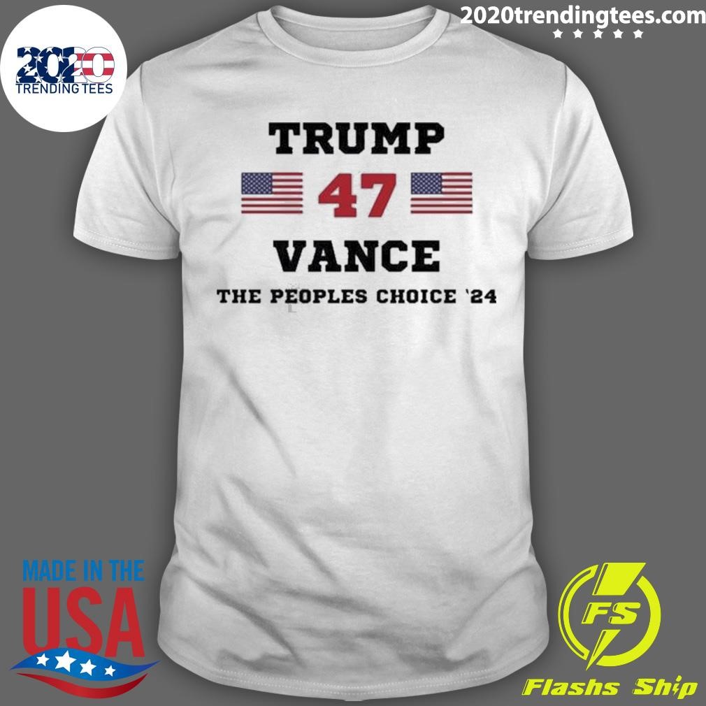 Nice Trump Vance 47 The Peoples Choice 2024 T-shirt