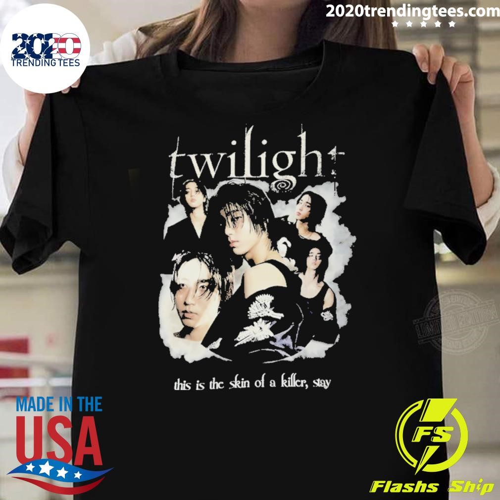 Nice Twilight This Is The Skin Of A Killer Stay T-shirt