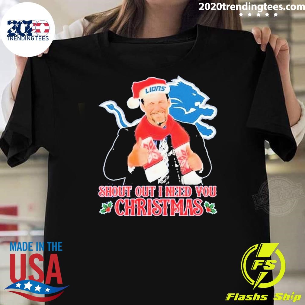 Official Coach Detroit Lions Dan Campbell Shout Out I Need You Christmas 2024 T-shirt