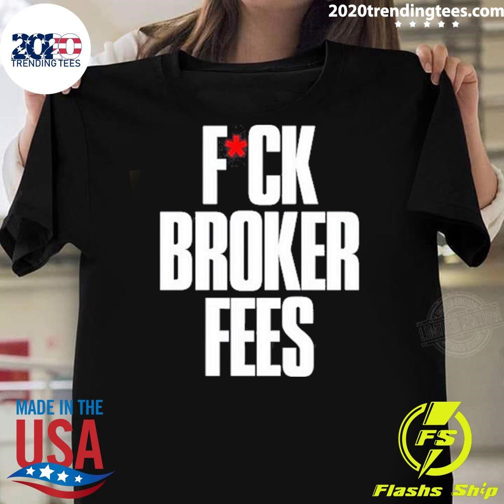 Official Fare Fuck Broker Fees T-shirt