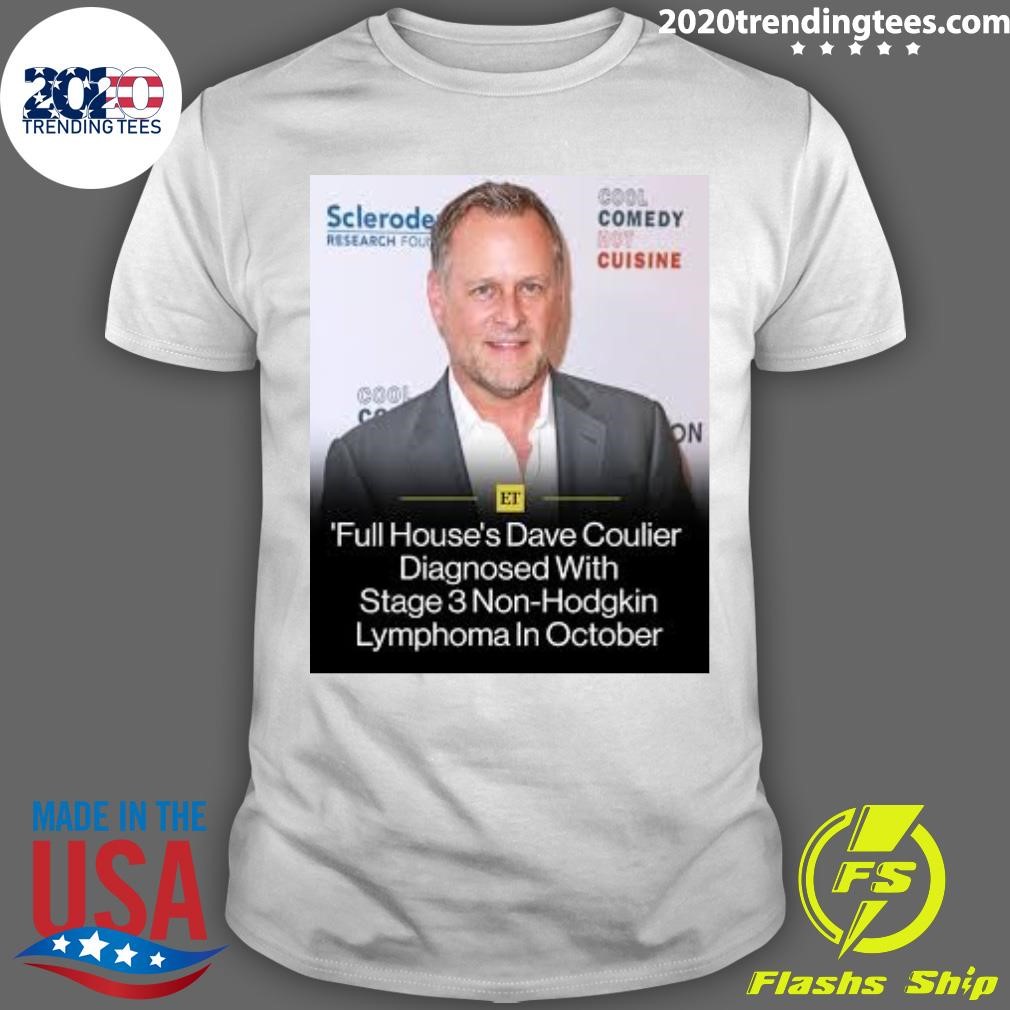 Official Full House Dave Coulier Diagnosed With Stage 3 Non-Hodgkin Lymphoma In October T-shirt