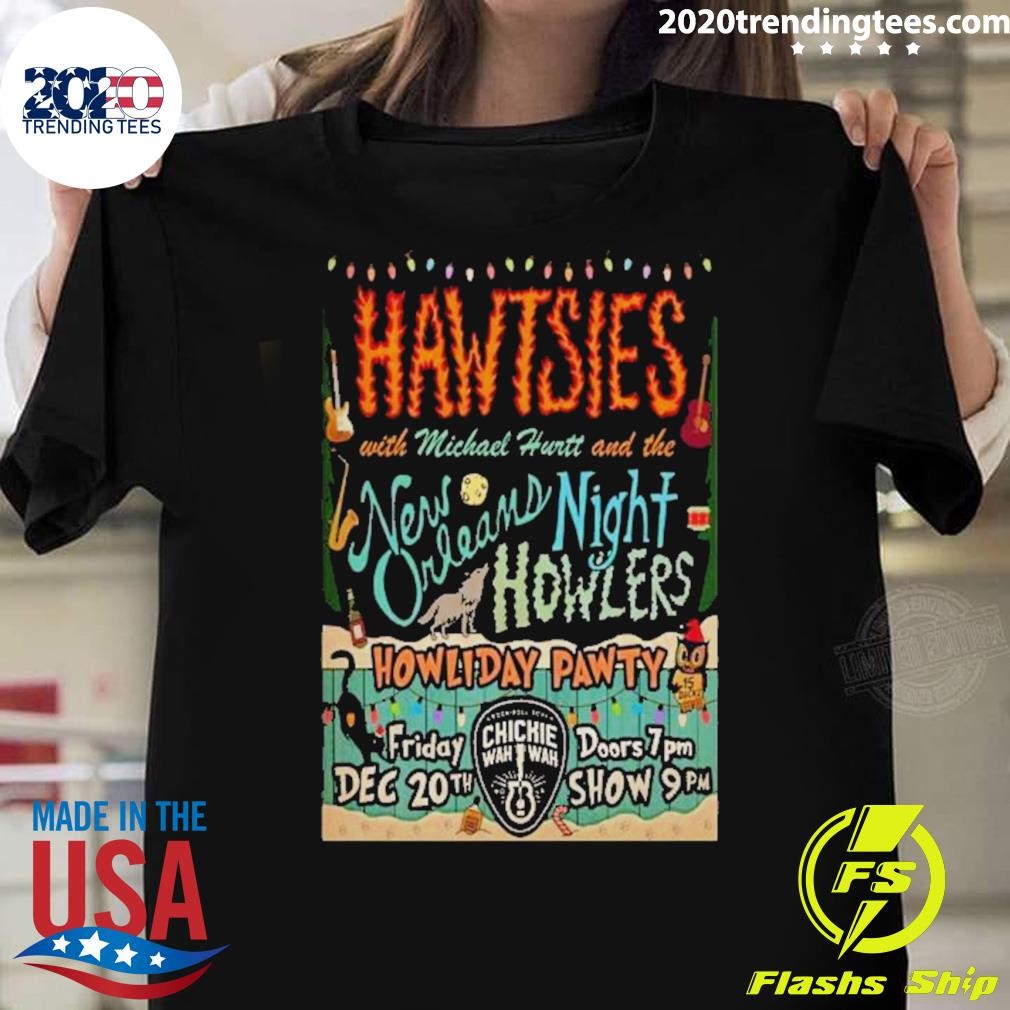 Official Hawtsies Chickie Wah Wah December 20 2024 In New Orleans La Poster T-shirt