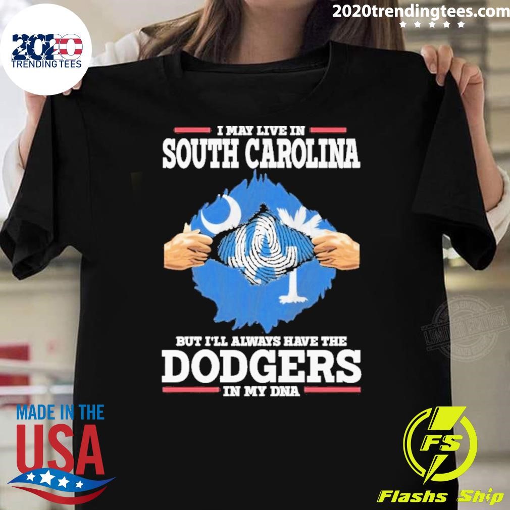 Official I Live In South Carolina But I’ll Always Have The Los Angeles Dodgers In My Dna T-shirt