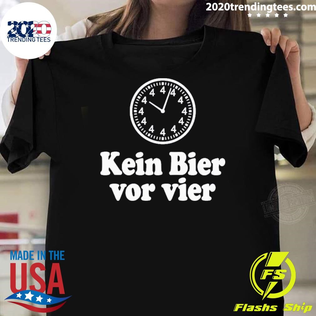 Official Kein Bier Von Vier No Beer Before Fou German 2024 T-shirt