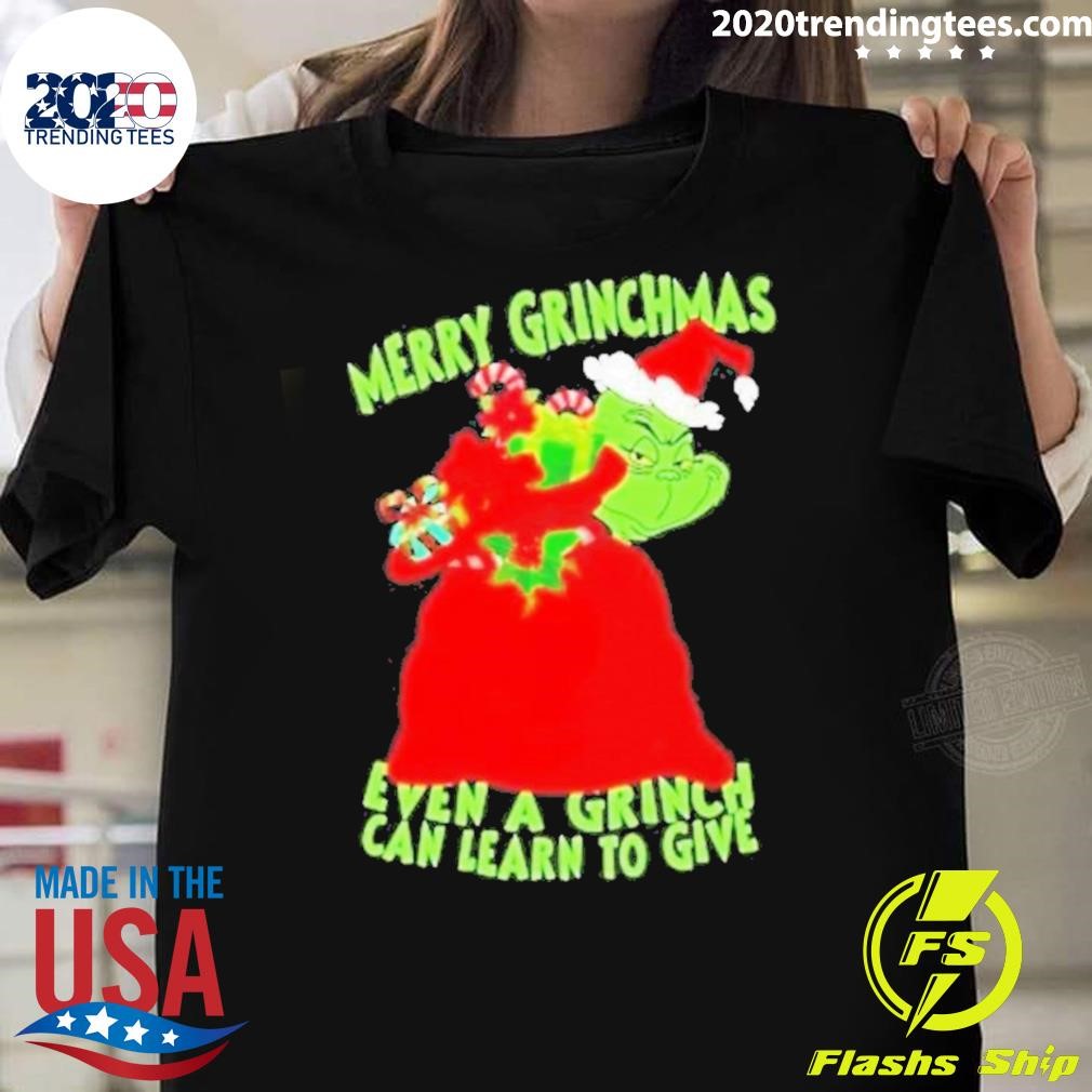 Official Merry Grinchmas Even A Grinch Can Learn To Give 2024 T-Shirt