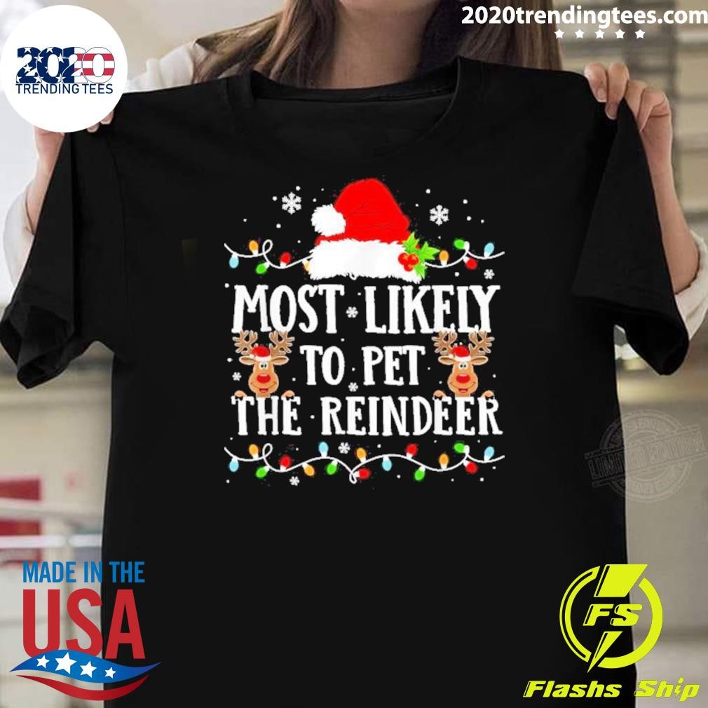 Official Most Likely To Pet The Reindeer Christmas 2024 T-shirt