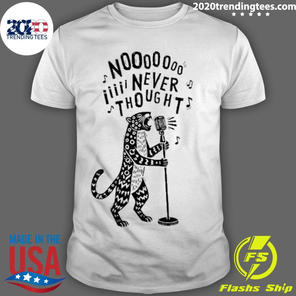 Official No, I Never Thought 2024 T-shirt