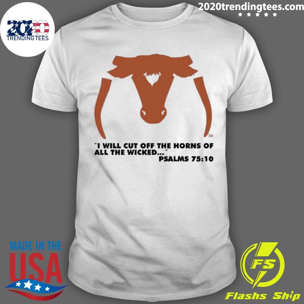 Official Saw 'Em Off I Will Cut Off The Horns Of All The Wicked Tee T-shirt