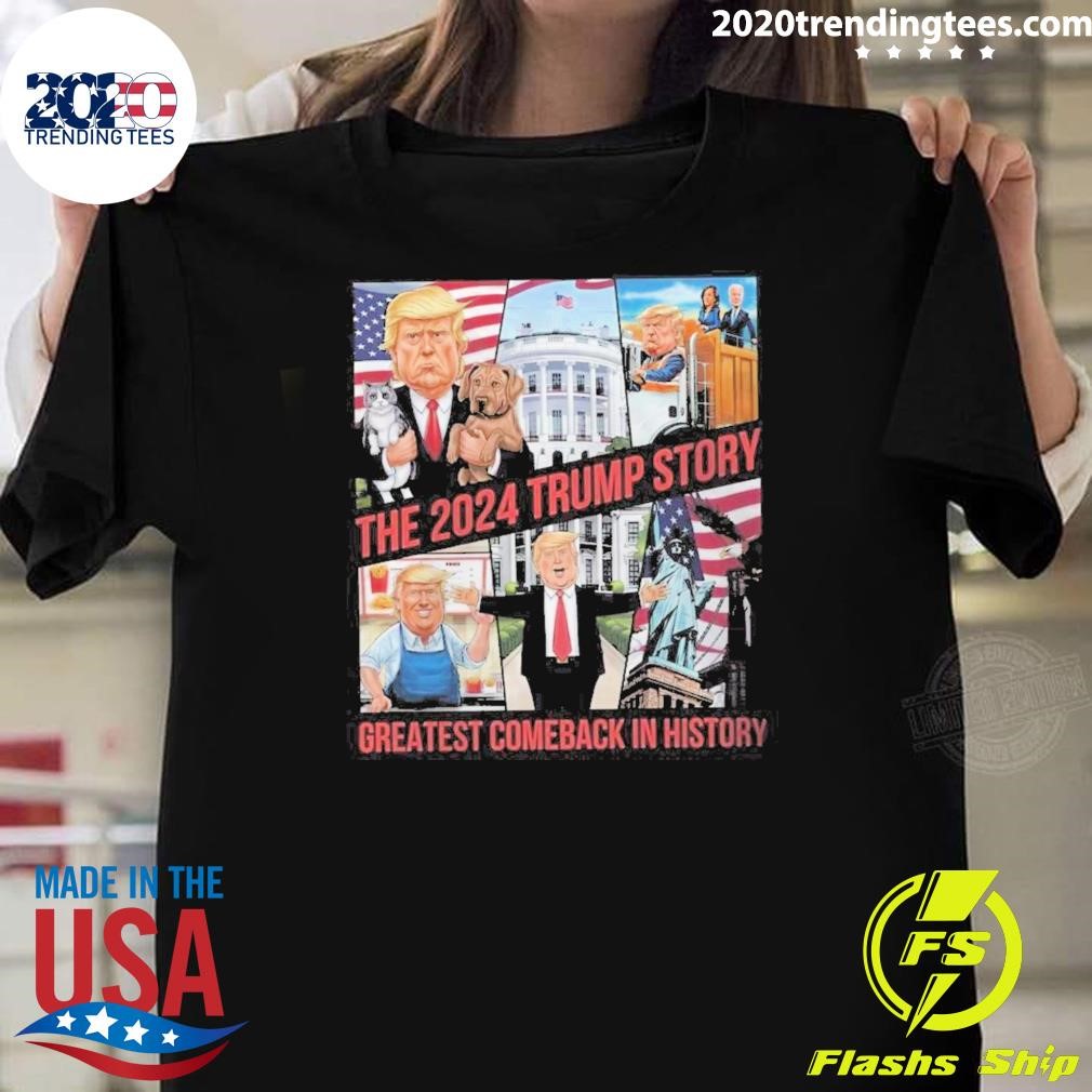 Official The 2024 Trump Story Greatest Comeback In History T-shirt