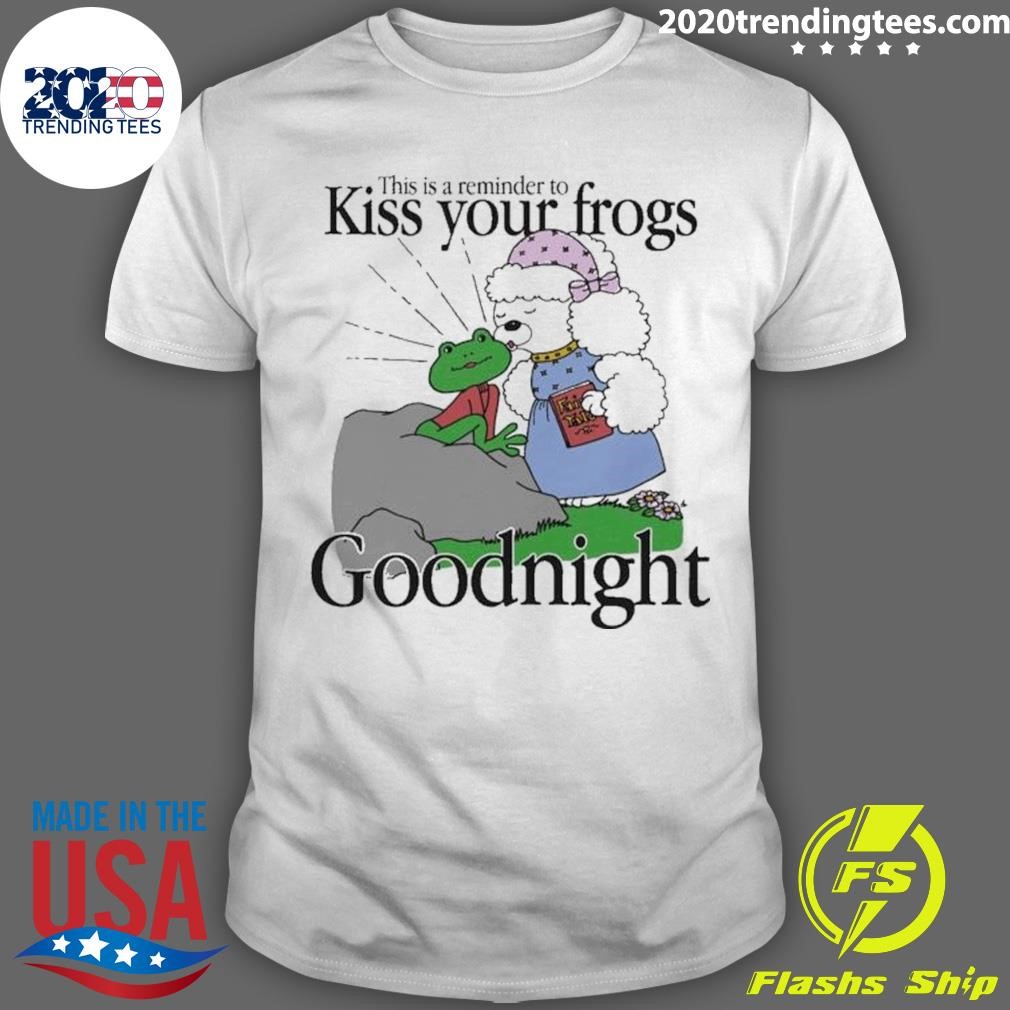 Official This Is A Reminder To Your Frogs Goodnight 2024 T-shirt