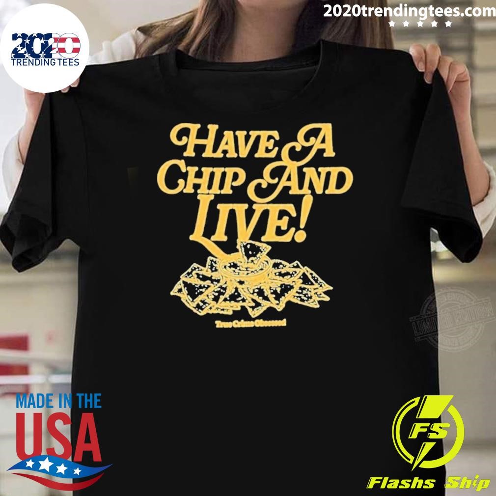 Official True Crime Obsessed Have A Chip & Line T-T-Shirt