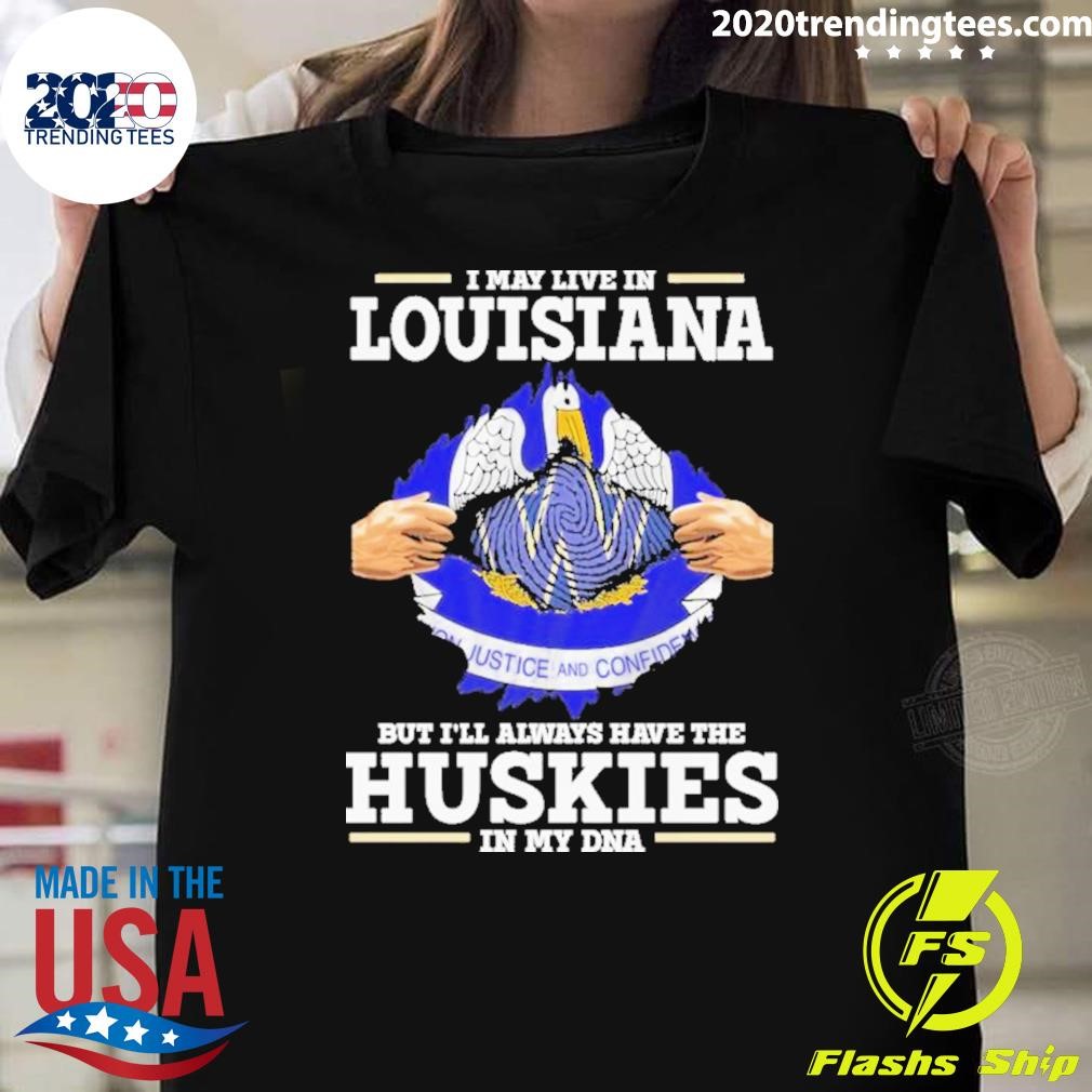 Original I May Live In Louisiana But I’ll Always Have The Washington Huskies In My Dna T-T-Shirt