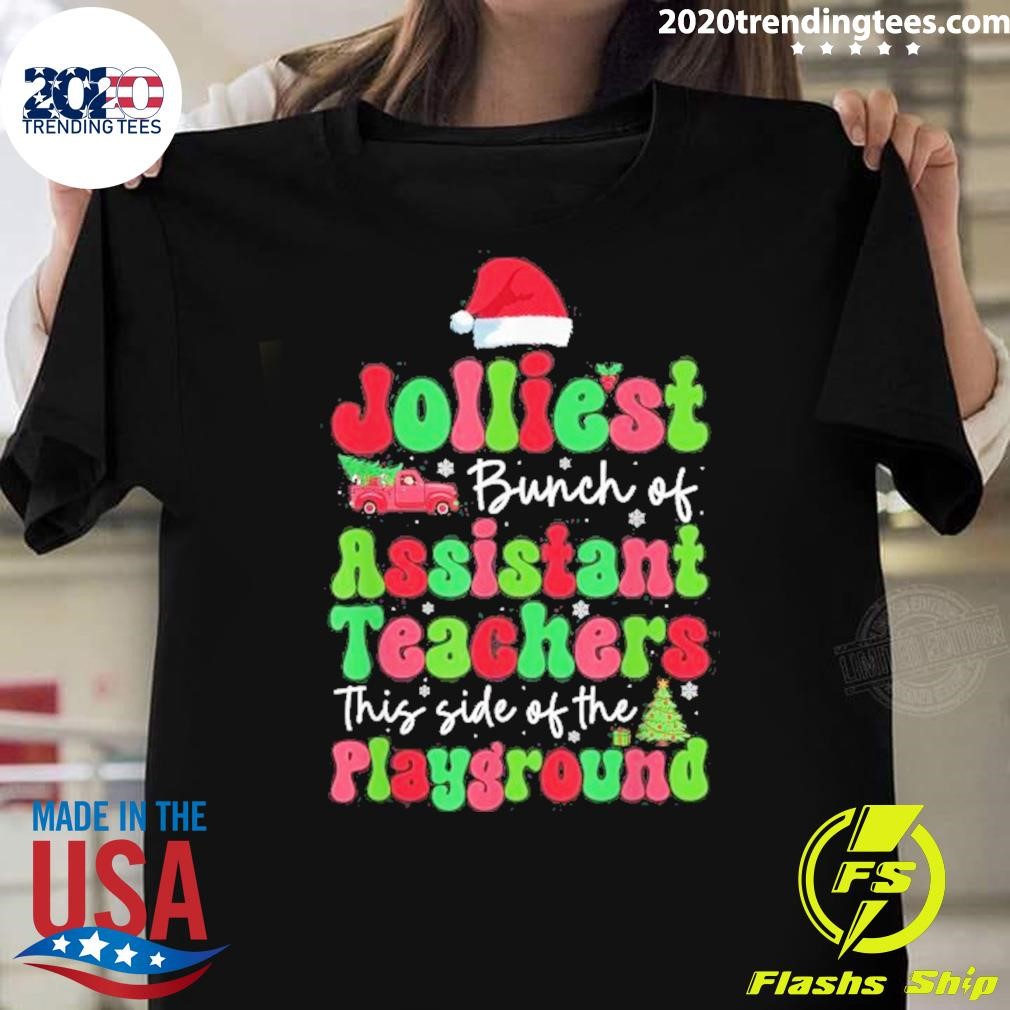 Original Jolliest Bunch Of Assistant Teachers This Side Of The Playground Xmas 2024 T-Shirt