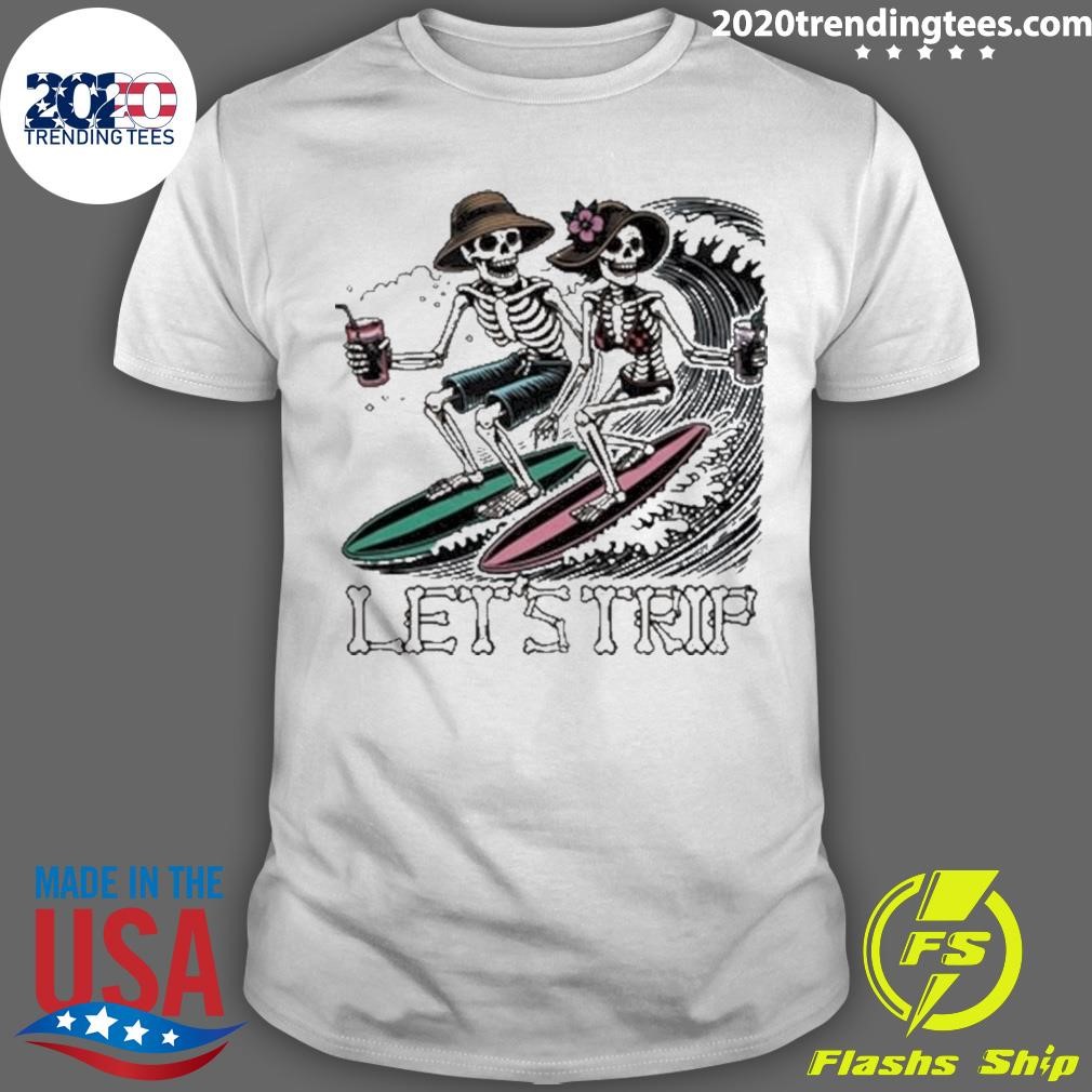 Original Let’s Trip Skeleton Surf 2024 T-shirt