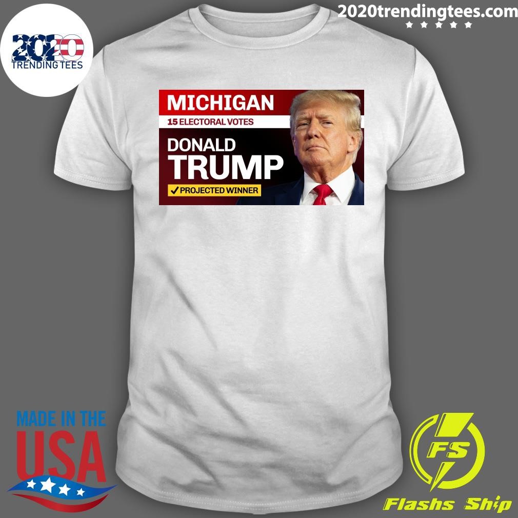 Original Michigan 15 Electoral Votes Donald Trump Projected Winner Shirt